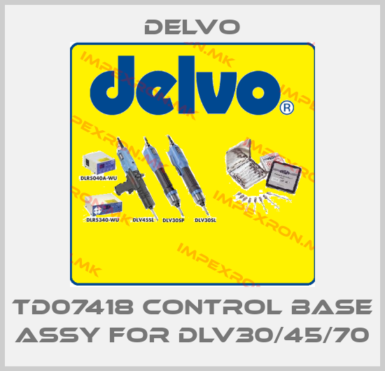 Delvo-TD07418 Control Base Assy for DLV30/45/70price