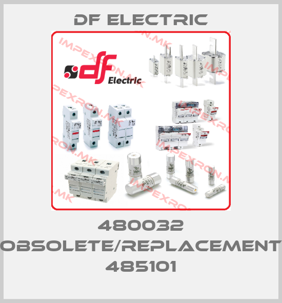 DF Electric-480032 obsolete/replacement 485101price