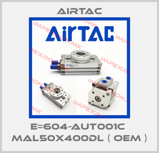 Airtac-E=604-AUT001C  MAL50X400DL ( OEM )price