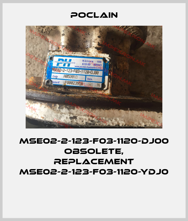 Poclain-MSE02-2-123-F03-1120-DJ00 obsolete, replacement MSE02-2-123-F03-1120-YDJ0 price