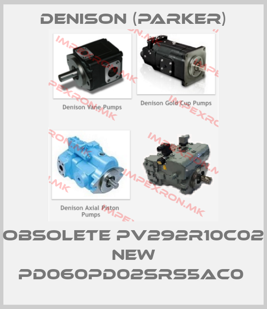 Denison (Parker)-Obsolete PV292R10C02 New PD060PD02SRS5AC0 price