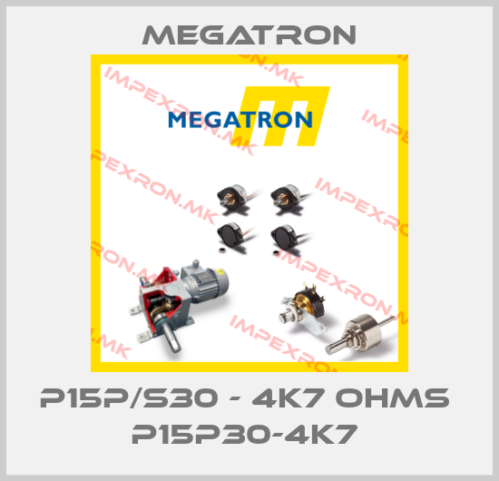 Megatron-P15P/S30 - 4K7 OHMS  P15P30-4K7 price