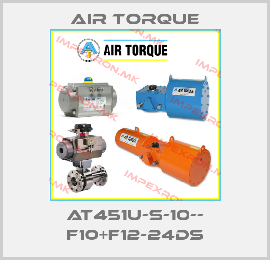 Air Torque-AT451U-S-10-- F10+F12-24DSprice