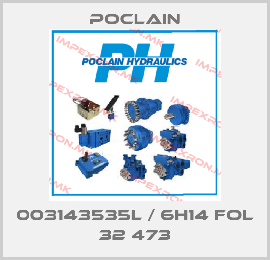 Poclain-003143535L / 6H14 FOL 32 473price