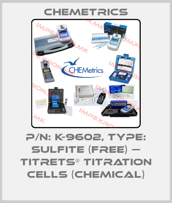 Chemetrics-P/N: K-9602, Type: Sulfite (free) — Titrets® Titration Cells (chemical)price