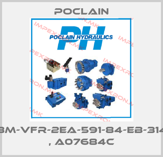 Poclain-VBM-VFR-2EA-591-84-EB-314X , A07684Cprice