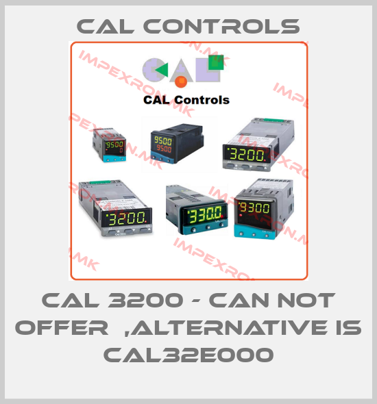 Cal Controls-CAL 3200 - can not offer  ,alternative is CAL32E000price