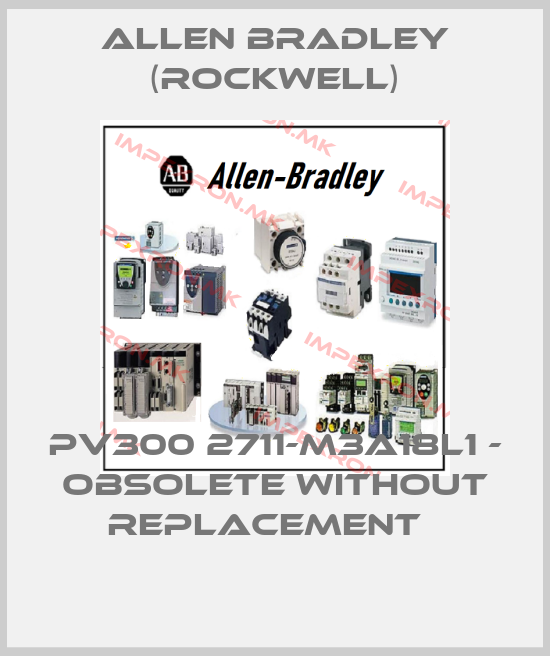 Allen Bradley (Rockwell)-PV300 2711-M3A18L1 - obsolete without replacement  price