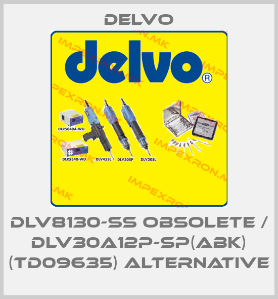 Delvo-DLV8130-SS obsolete / DLV30A12P-SP(ABK) (TD09635) alternativeprice