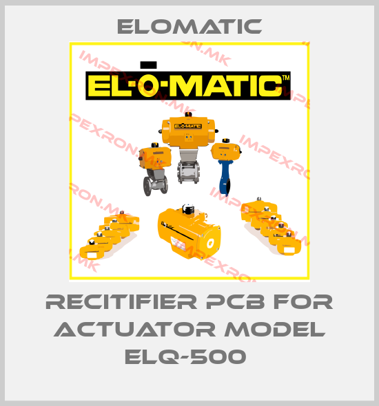 Elomatic-RECITIFIER PCB FOR ACTUATOR MODEL ELQ-500 price