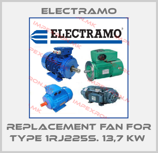 Electramo-REPLACEMENT FAN FOR TYPE 1RJ225S. 13,7 KW price