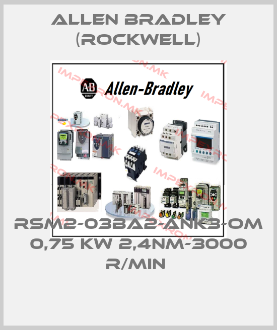 Allen Bradley (Rockwell)-RSM2-03BA2-ANK3-OM 0,75 KW 2,4NM-3000 R/MIN price