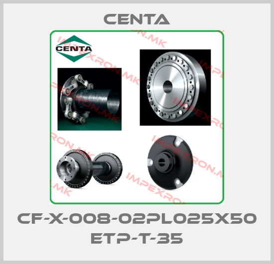 Centa-CF-X-008-02PL025X50 ETP-T-35price