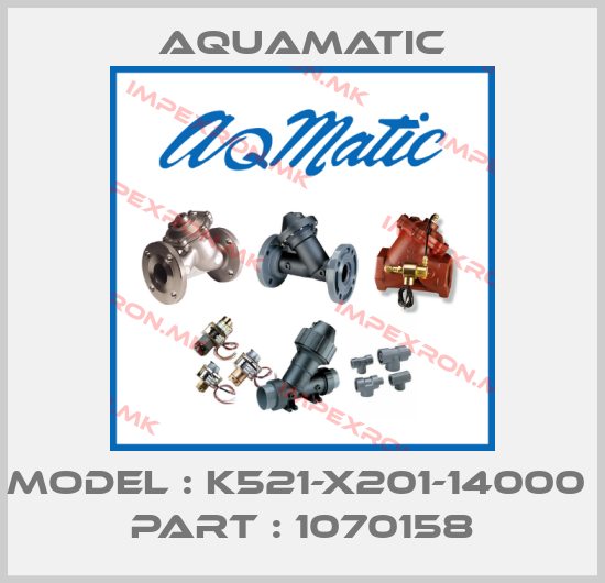 AquaMatic-MODEL : K521-X201-14000  PART : 1070158price