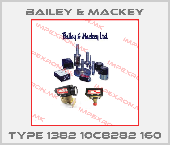 Bailey & Mackey-Type 1382 10C8282 160price