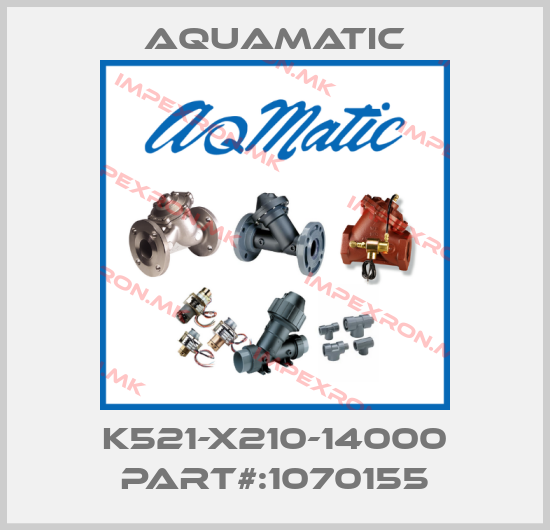 AquaMatic-K521-X210-14000 PART#:1070155price