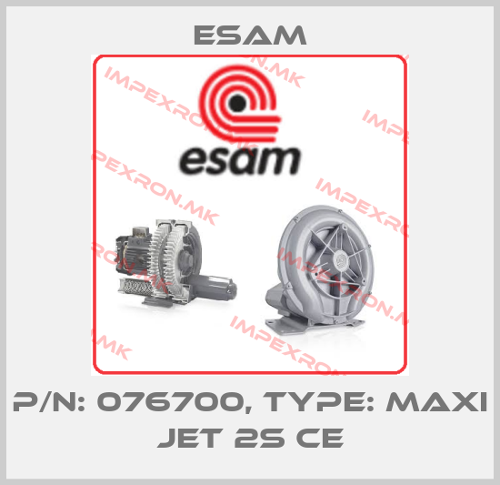 Esam-P/N: 076700, Type: Maxi Jet 2S CEprice