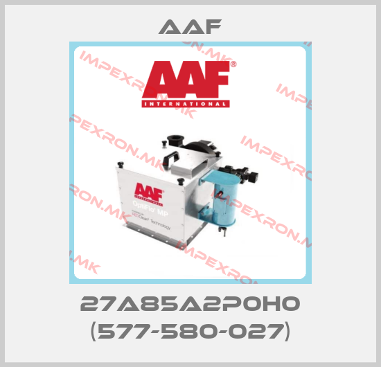 AAF-27A85A2P0H0 (577-580-027)price