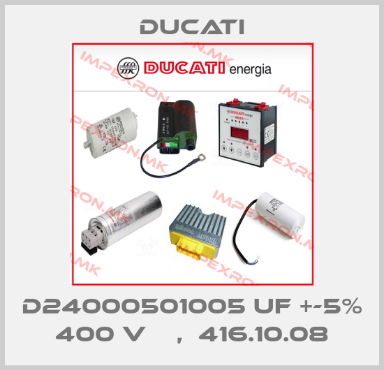 Ducati-D24000501005 uF +-5% 400 V    ,  416.10.08price