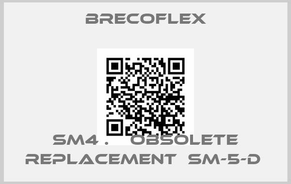 Brecoflex-SM4 .    OBSOLETE REPLACEMENT  SM-5-D price