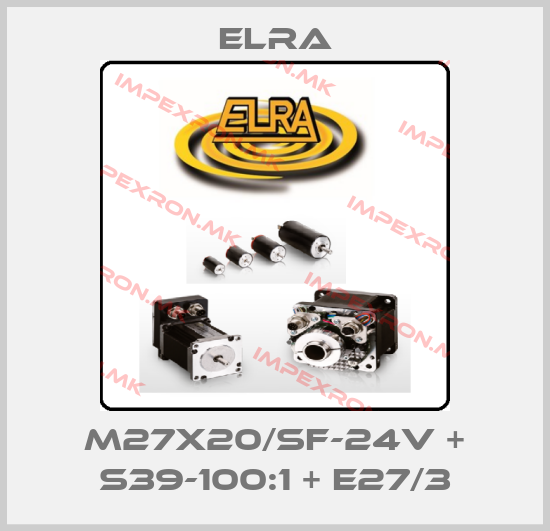 Elra-M27X20/SF-24V + S39-100:1 + E27/3price