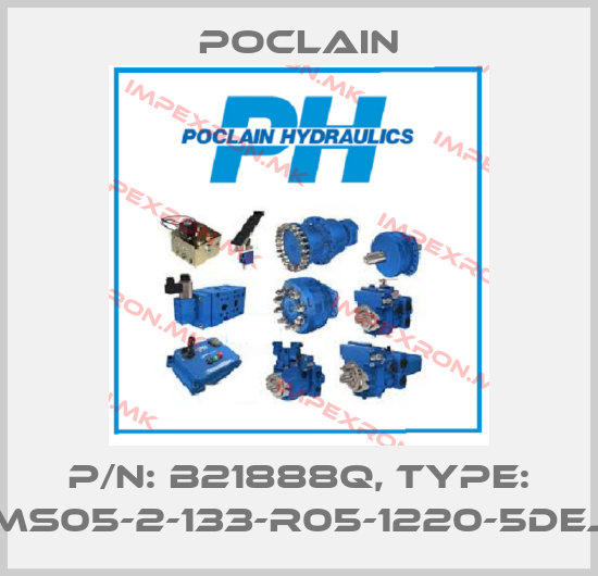 Poclain-P/N: B21888Q, Type: MS05-2-133-R05-1220-5DEJprice