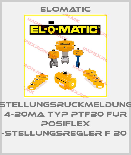 Elomatic-STELLUNGSRUCKMELDUNG 4-20MA TYP PTF20 FUR POSIFLEX -STELLUNGSREGLER F 20 price