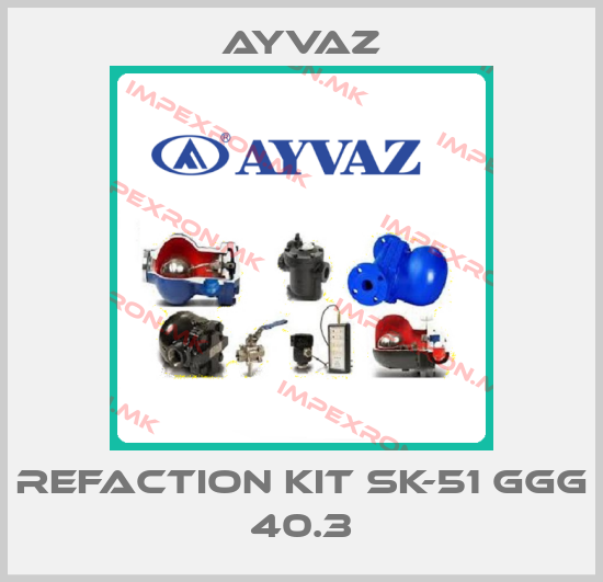 Ayvaz- REFACTION KIT SK-51 GGG 40.3price