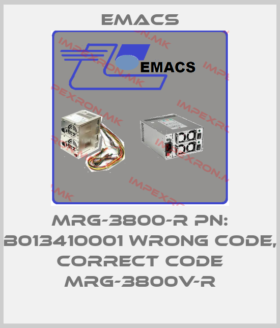 Emacs-MRG-3800-R PN: B013410001 wrong code, correct code MRG-3800V-Rprice