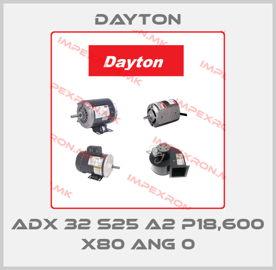 DAYTON-ADX 32 S25 A2 P18,600 X80 ANG 0price