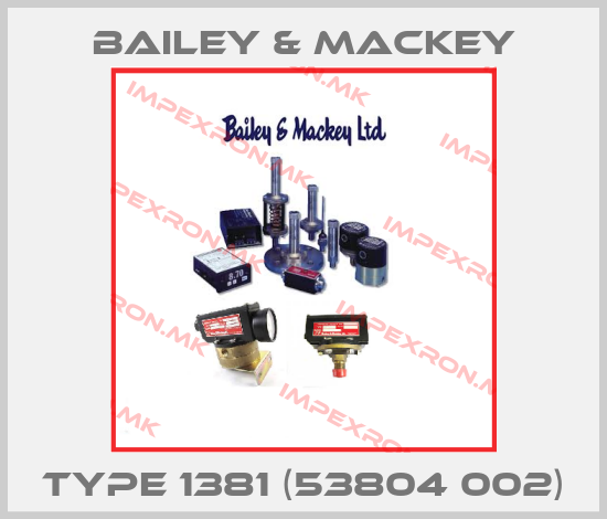 Bailey & Mackey-Type 1381 (53804 002)price