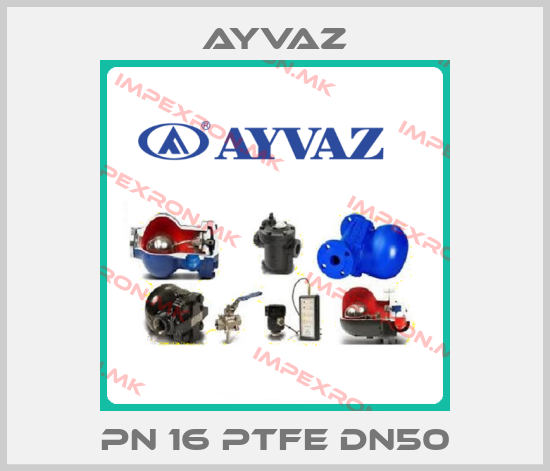 Ayvaz-PN 16 PTFE DN50price