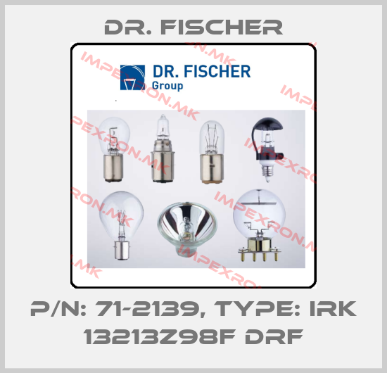 Dr. Fischer-P/N: 71-2139, Type: IRK 13213z98F DRFprice