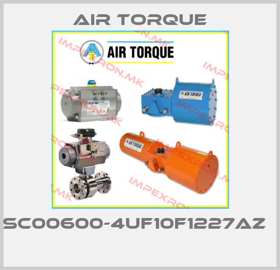 Air Torque-SC00600-4UF10F1227AZ    price