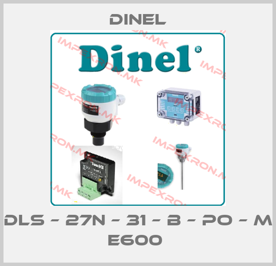 Dinel-DLS – 27N – 31 – B – PO – M E600 price