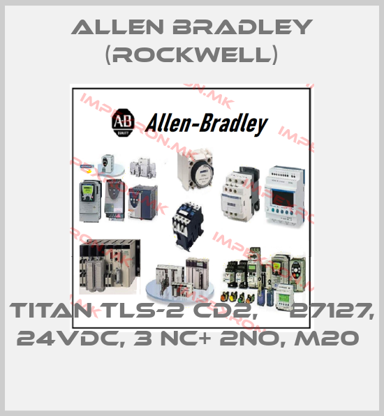 Allen Bradley (Rockwell)-TITAN TLS-2 CD2, № 27127, 24VDC, 3 NC+ 2NO, M20 price