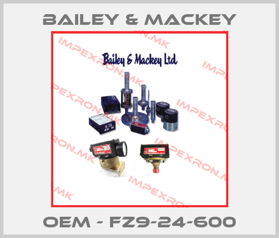 Bailey & Mackey-OEM - FZ9-24-600price