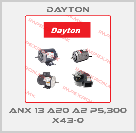 DAYTON-ANX 13 A20 A2 P5,300 X43-0price