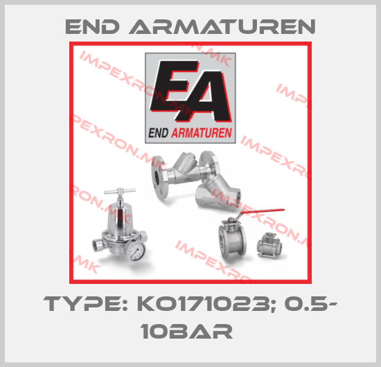 End Armaturen-TYPE: KO171023; 0.5- 10BAR price