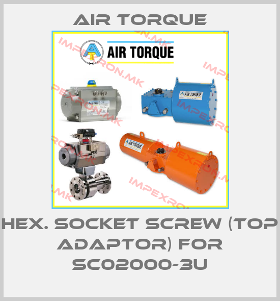 Air Torque-hex. socket screw (top adaptor) for SC02000-3Uprice