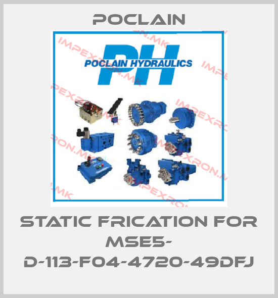 Poclain-Static frication for MSE5- D-113-F04-4720-49DFJprice