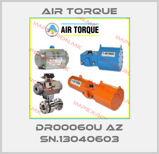 Air Torque-DR00060U AZ SN.13040603price