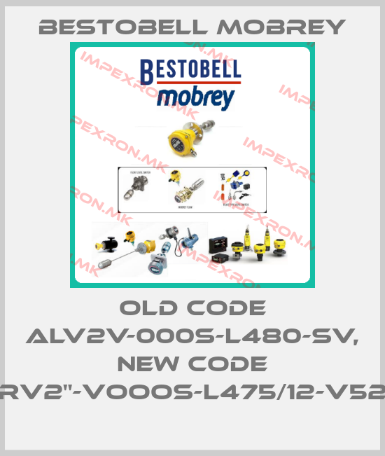 Bestobell Mobrey-old code ALV2V-000S-L480-SV, new code ARV2"-VOOOS-L475/12-V52Aprice