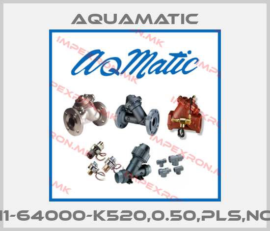 AquaMatic-K520-X211-64000-K520,0.50,PLS,NO/LS/SAOprice