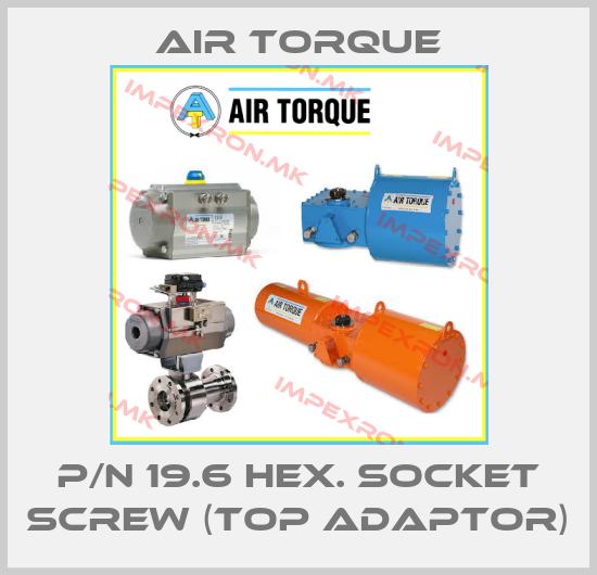 Air Torque-P/N 19.6 HEX. SOCKET SCREW (Top Adaptor)price