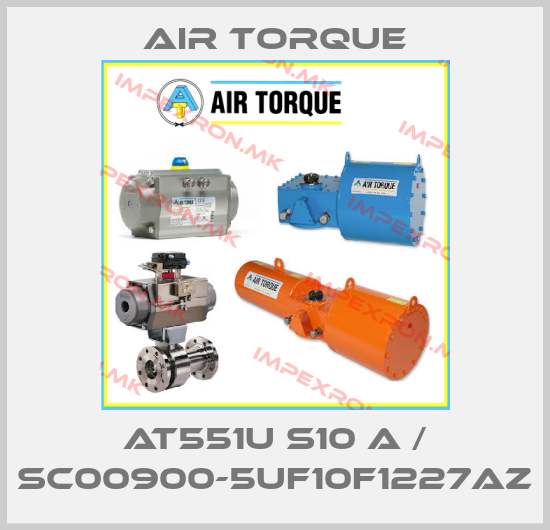 Air Torque-AT551U S10 A / SC00900-5UF10F1227AZprice