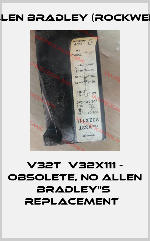 Allen Bradley (Rockwell)-V32T  V32X111 - OBSOLETE, NO Allen Bradley"s  REPLACEMENT  price