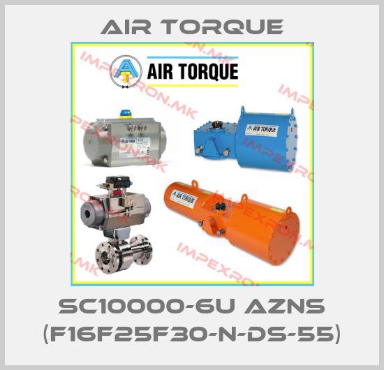 Air Torque-SC10000-6U AZNS (F16F25F30-N-DS-55)price