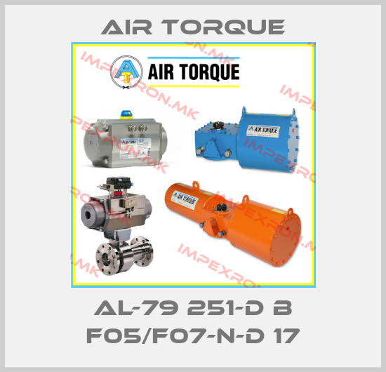 Air Torque-AL-79 251-D B F05/F07-N-D 17price