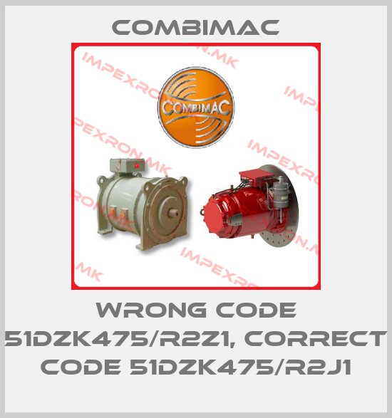 Combimac-wrong code 51DZK475/R2Z1, correct code 51DZK475/R2J1price